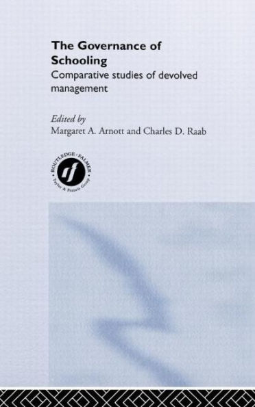 The Governance of Schooling: Comparative Studies of Devolved Management / Edition 1