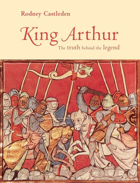 King Arthur: The Truth Behind the Legend / Edition 1