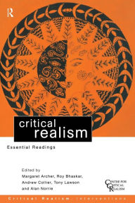 Title: Critical Realism: Essential Readings / Edition 1, Author: Margaret Archer