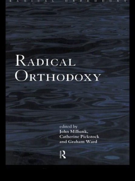 Radical Orthodoxy: A New Theology