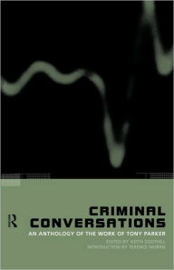 Title: Criminal Conversations: An Anthology of the Work of Tony Parker / Edition 1, Author: Keith Soothill