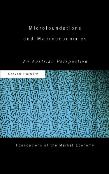 Microfoundations and Macroeconomics: An Austrian Perspective
