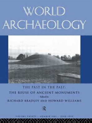 the Past Past: Re-use of Ancient Monuments: World Archaeology 30:1