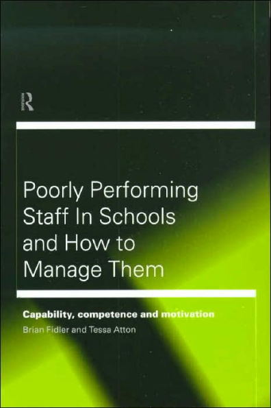 Poorly Performing Staff Schools and How to Manage Them: Capability, competence motivation