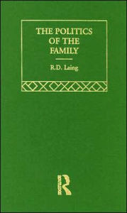 Title: The Politics of the Family and Other Essays, Author: R. D. Laing