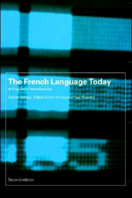 Title: The French Language Today: A Linguistic Introduction / Edition 2, Author: Adrian Battye