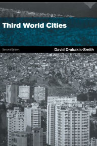 Title: Third World Cities / Edition 2, Author: the late David W. Drakakis-Smith