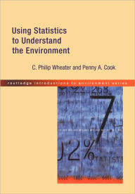 Title: Using Statistics to Understand the Environment / Edition 1, Author: Penny A. Cook