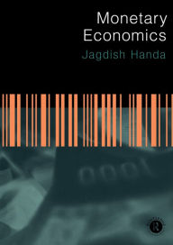 Title: Monetary Economics / Edition 1, Author: Jagdish Handa