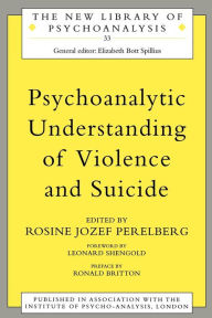 Title: Psychoanalytic Understanding of Violence and Suicide, Author: Rosine Jozef Perelberg