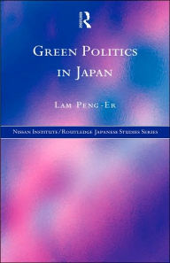 Title: Green Politics in Japan / Edition 1, Author: Lam Peng-Er