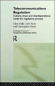Title: Telecommunications Regulation: Culture, Chaos and Interdependence Inside the Regulatory Process / Edition 1, Author: Clare Hall