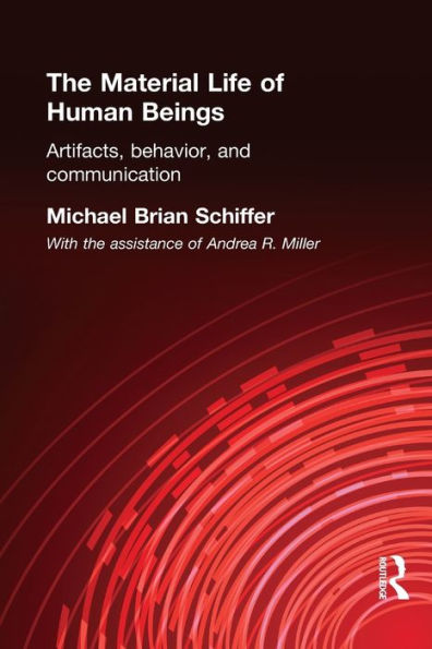 The Material Life of Human Beings: Artifacts, Behavior and Communication / Edition 1