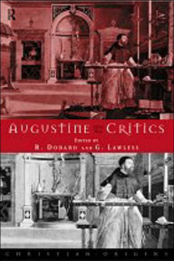 Title: Augustine and his Critics / Edition 1, Author: Robert Dodaro
