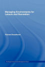 Managing Environments for Leisure and Recreation / Edition 1