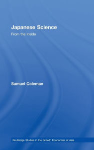 Title: Japanese Science: From the Inside / Edition 1, Author: Samuel Coleman