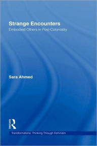 Title: Strange Encounters: Embodied Others in Post-Coloniality / Edition 1, Author: Sara Ahmed