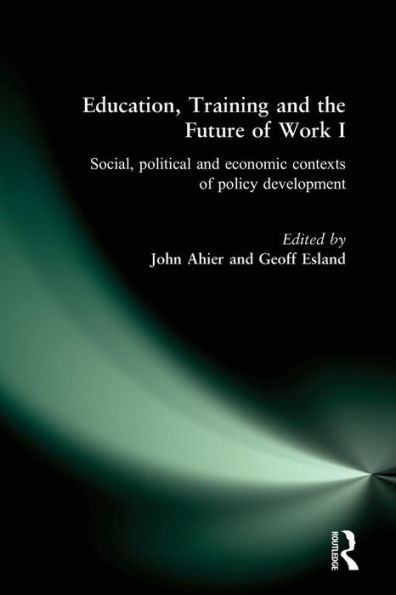 Education, Training and the Future of Work I: Social, Political and Economic Contexts of Policy Development / Edition 1