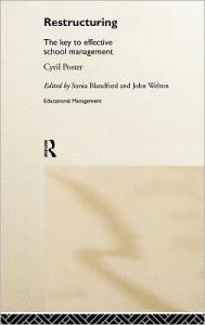 Title: Restructuring: The Key to Effective School Management / Edition 1, Author: Cyril Poster