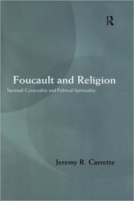 Title: Foucault and Religion / Edition 1, Author: Jeremy Carrette