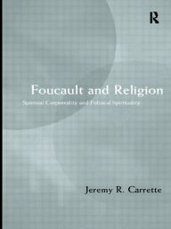Title: Foucault and Religion / Edition 1, Author: Jeremy Carrette
