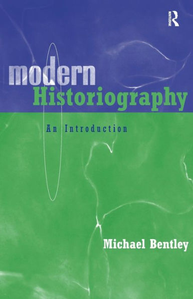 Modern Historiography: An Introduction / Edition 1