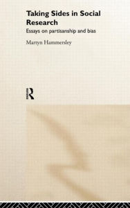 Title: Taking Sides in Social Research: Essays on Partisanship and Bias / Edition 1, Author: Martyn Hammersley