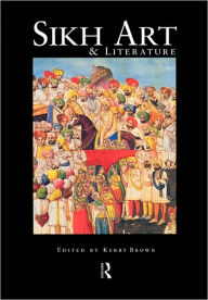 Title: Sikh Art and Literature, Author: Kerry Brown