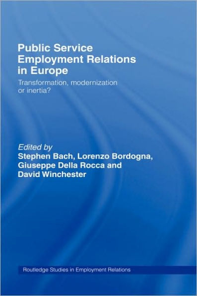 Public Service Employment Relations in Europe: Transformation, Modernization or Inertia? / Edition 1