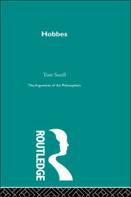 Title: Hobbes: The Arguments of the Philosophers, Author: Tom Sorell