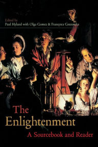 Title: The Enlightenment: A Sourcebook and Reader / Edition 1, Author: Olga Gomez