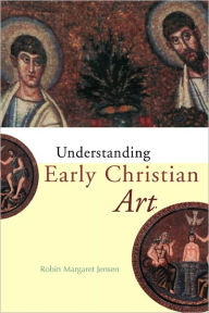 Title: Understanding Early Christian Art, Author: Robin Margaret Jensen