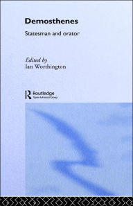 Title: Demosthenes: Statesman and Orator / Edition 1, Author: Ian Worthington