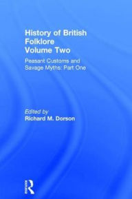 Title: History of British Folklore: Volume 2 / Edition 1, Author: Richard M. Dorson