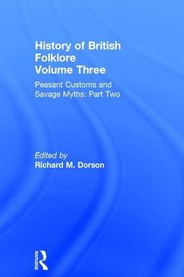 History of British Folklore: Volume 3 / Edition 1