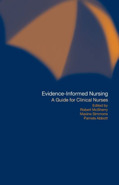 Evidence-Informed Nursing: A Guide for Clinical Nurses / Edition 1