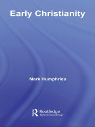 Title: Early Christianity / Edition 1, Author: Mark Humphries