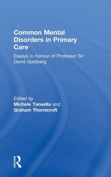 Common Mental Disorders in Primary Care: Essays in Honour of Professor David Goldberg / Edition 1