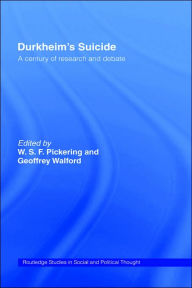 Title: Durkheim's Suicide: A Century of Research and Debate / Edition 1, Author: W.S.F. Pickering