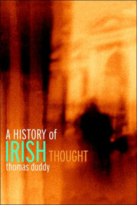 Title: A History of Irish Thought / Edition 1, Author: Thomas Duddy