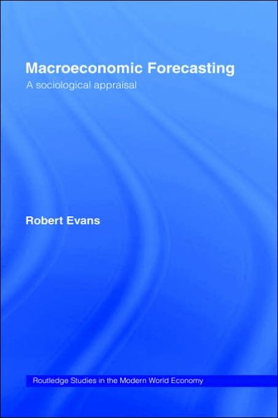 Macroeconomic Forecasting: A Sociological Appraisal / Edition 1