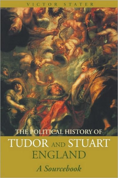 A Political History of Tudor and Stuart England: A Sourcebook / Edition 1