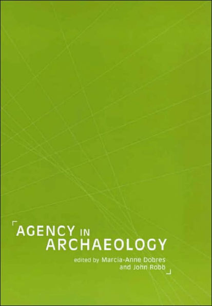 Agency in Archaeology / Edition 1