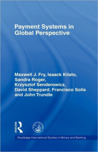 Title: Payment Systems in Global Perspective / Edition 1, Author: Maxwell J. Fry