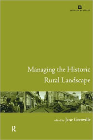 Title: Managing the Historic Rural Landscape, Author: Jane Grenville