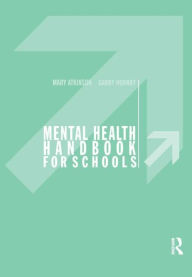 Title: Mental Health Handbook for Schools / Edition 1, Author: Mary Atkinson