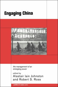 Title: Engaging China: The Management of an Emerging Power / Edition 1, Author: Alastair Iain Johnston