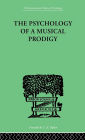 The Psychology of a Musical Prodigy / Edition 1