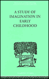 A Study of IMAGINATION IN EARLY CHILDHOOD: and its Function in Mental Development