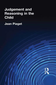 Title: Judgement and Reasoning in the Child, Author: Jean Piaget